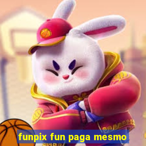 funpix fun paga mesmo